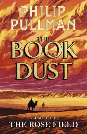 The Rose Field: The Book of Dust Volume Three INDIE EDITION