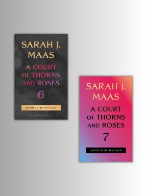 Pre-order: A Court of Thorns and Roses Books 6 & 7