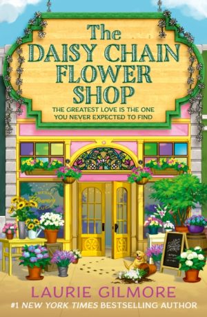 The Daisy Chain Flower Shop - Laurie Gilmore