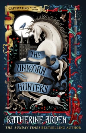 The Unicorn Hunters - Katherine Arden